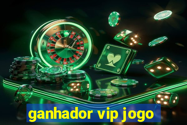 ganhador vip jogo